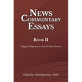 News Commentary Essays Book II: Poignant Responses to Fourth Estate Rancor - Paperback