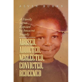 Abused, Addicted, Neglected, Convicted, Redeemed: A Family Secret Exposed by Innocent Tragedy - Paperback