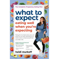 What to Expect: Eating Well When You're Expecting, 2nd Edition - Paperback
