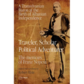 Traveler, Scholar, Political Adventurer: A Transylvanian Baron at the Birth of Albanian Independence: The Memoirs of Franz Nopcsa - Paperback