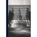 Johannes Von Geissel, Cardinal Und Erzbischof Von Köln - Paperback