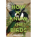 How to Know the Birds: The Art and Adventure of Birding - Hardcover