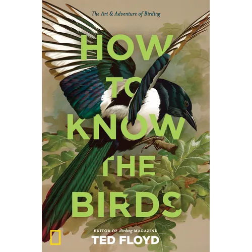 How to Know the Birds: The Art and Adventure of Birding - Hardcover