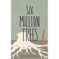 Six Million Trees - Paperback