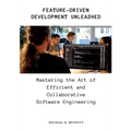 Feature-Driven Development Unleashed: Mastering the Art of Efficient and Collaborative Software Engineering - Paperback