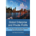 Global Enterprise and Private Profits: How the Citizens and the Public Interest Are Being Shortchanged - Paperback