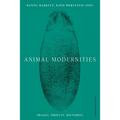 Animal Modernities: Images, Objects, Histories - Paperback
