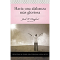 Una Serie Vida En Plenitud: Hacia Una Alabanza M��s Gloriosa: Principios de Poder Para Personas Llenas de Fe - Paperback