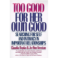 Too Good for Her Own Good: Breaking Free from the Burden of Female Responsibility - Paperback