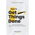 How to Get Sh*t Things Done: The Ultimate Digital Productivity Cookbook - Paperback