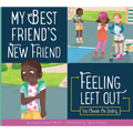 My Best Friend's New Friend: Feeling Left Out - Library Binding