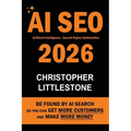 AI SEO 2026: Be Found by AI Search - So You Can Get More Customers and Make More Money - Paperback