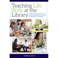 Teaching Life Skills at the Library: Programs and Activities on Money Management, Career Development, and More - Paperback