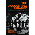 The Accounting Paradox: How Financial Accounting Is Damaging the World (But Can Help Repair It) - Paperback