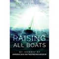Raising All Boats: My Journey of American Entrepreneurship - Paperback