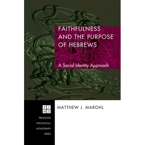 Faithfulness and the Purpose of Hebrews: A Social Identity Approach - Paperback
