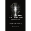 Telling the Old, Old Story: In a Postmodern World - Paperback