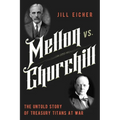 Mellon vs. Churchill: The Untold Story of Treasury Titans at War - Hardcover