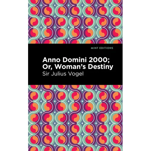 Anno Domini 2000: Or, Woman's Destiny - Hardcover