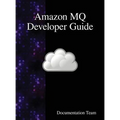 Amazon MQ Developer Guide - Hardcover