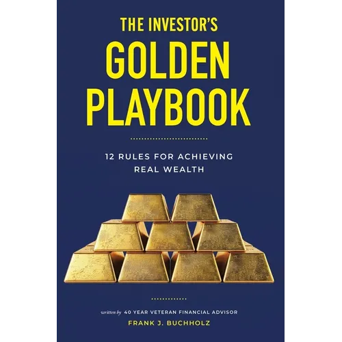 The Investor's Golden Playbook: 12 Rules for Achieving Real Wealth - Paperback