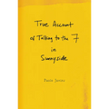 True Account of Talking to the 7 in Sunnyside - Paperback