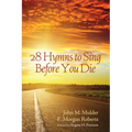 28 Hymns to Sing Before You Die - Hardcover