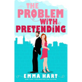 The Problem With Pretending (A Fake Relationship Romantic Comedy) - Paperback