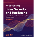 Mastering Linux Security and Hardening - Third Edition: A practical guide to protecting your Linux system from cyber attacks - Paperback