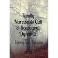Family Narcissists Cult & Scapegoat Dynamic: Exposing Family Narcissism - Paperback