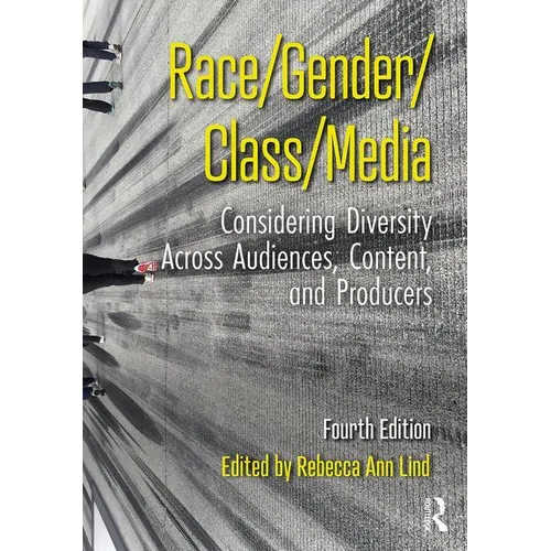 Race/Gender/Class/Media: Considering Diversity Across Audiences, Content, and Producers - Paperback