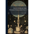 How to Read the Human Head and Face - Paperback