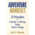 Adventure Mindset: 22 Principles for Growing and Thriving Amidst Chaos & Change - Paperback