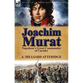 Joachim Murat: Napoleon's Great Commander of Cavalry - Paperback