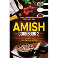 Amish Cookbook 2: Simple Amish Recipes For Every Day - Paperback