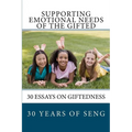 Supporting Emotional Needs of the Gifted: 30 Essays on Giftedness, 30 Years of SENG - Paperback