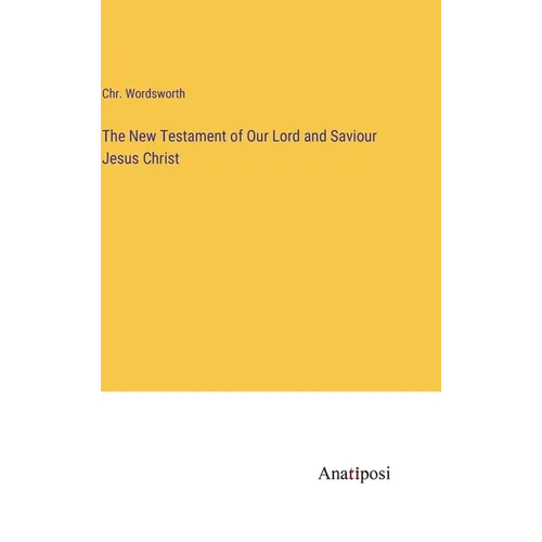 The New Testament of Our Lord and Saviour Jesus Christ - Hardcover