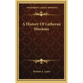 A History Of Lutheran Missions - Hardcover