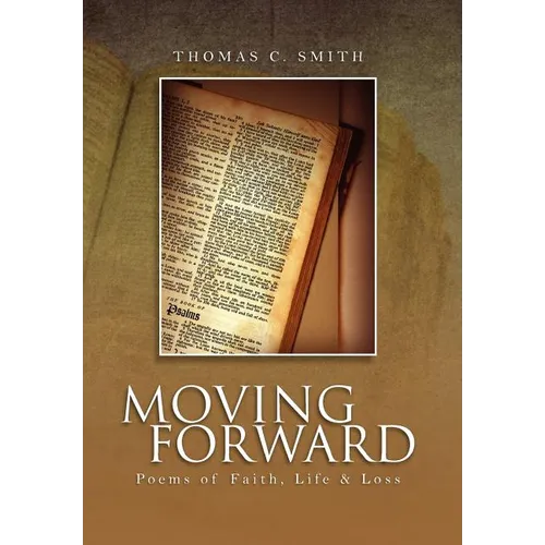 Moving Forward: Poems of Faith, Life & Loss - Hardcover