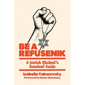Be a Refusenik: A Jewish Student's Survival Guide - Paperback