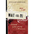 Wait for Me: Rediscovering the Joy of Purity in Romance - Paperback