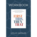 Companion Workbook - First This, Then That: The Entrepreneur's Foundation for Successful Business Growth - Paperback