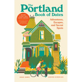 The Portland Book of Dates, 2nd Edition: Adventures, Escapes, and Secret Spots - Paperback