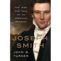 Joseph Smith: The Rise and Fall of an American Prophet - Hardcover
