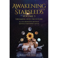 Awakening Starseeds: Vol. 3, Dreaming into the Future - Paperback