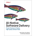 Ai-Native Software Delivery: Proven Practices to Produce High-Quality Software Faster - Paperback