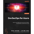 DevSecOps for Azure: End-to-end supply chain security for GitHub, Azure DevOps, and the Azure cloud - Paperback