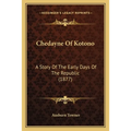 Chedayne Of Kotono: A Story Of The Early Days Of The Republic (1877) - Paperback