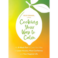 Cooking Your Way to Calm: Get Out of Your Own Head and Get Into the Kitchen - Paperback