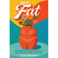 Do It Fat: An Unapologetic Guide to Taking up More Space Regardless of Your Size - Paperback